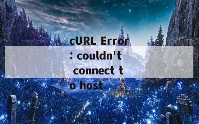 cURL Error: couldn't connect to host